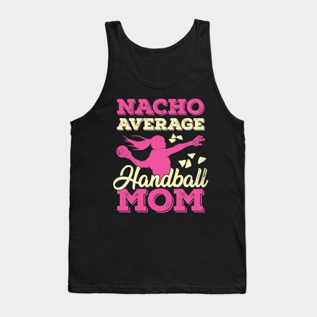 Nacho Average Handball Mom Tank Top by Dolde08